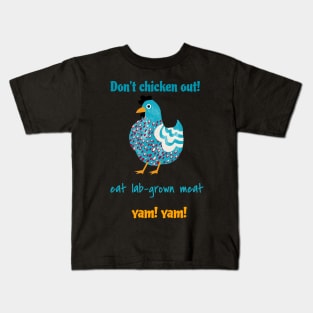 Don’t chicken out, eat lab-grown meat, yam! yam! Kids T-Shirt